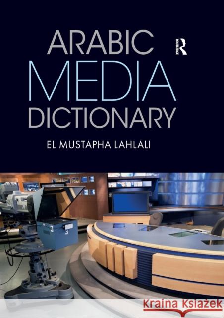 Arabic Media Dictionary Mustapha Lahlali   9781138783959