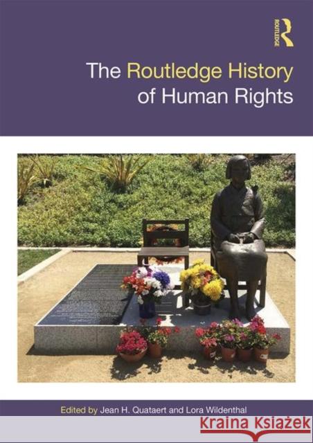 The Routledge History of Human Rights Jean Quataert Lora Wildenthal 9781138784338 Routledge