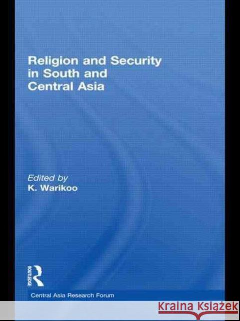 Religion and Security in South and Central Asia K. Warikoo 9781138784833 Routledge