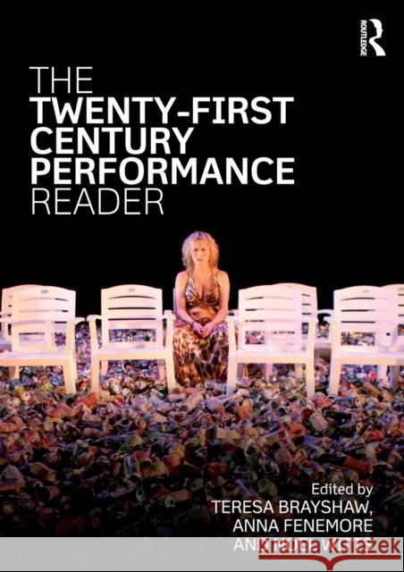 The Twenty-First Century Performance Reader Brayshaw, Teresa 9781138785342 Routledge