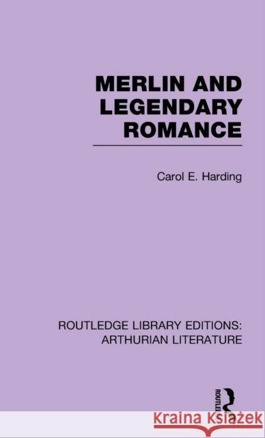 Merlin and Legendary Romance Carol Harding 9781138785410