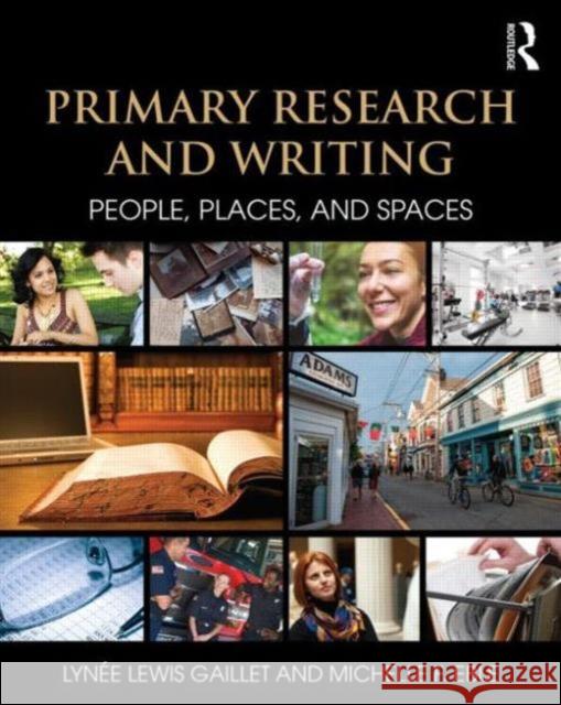 Primary Research and Writing: People, Places, and Spaces Lynee Lewis Gaillet Michelle Eble  9781138785571