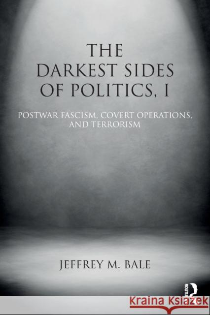The Politics of Conspiracy: Conspiracy Theories about Major Acts of Terrorism, from the 1993 World Trade Center Bombing to the 2011 Norway Bombing Jeffrey Bale 9781138785618 Routledge
