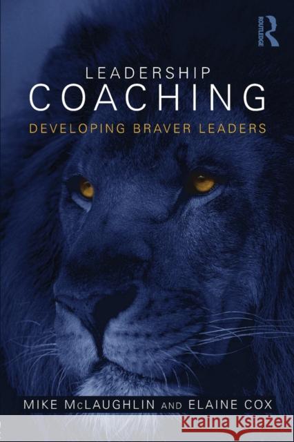 Leadership Coaching: Developing braver leaders McLaughlin, Mike 9781138786028 Routledge