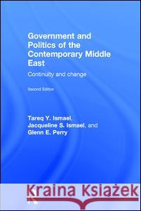 Government and Politics of the Contemporary Middle East: Continuity and change Ismael, Tareq Y. 9781138786509