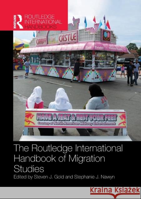 Routledge International Handbook of Migration Studies Steven J. Gold Stephanie J. Nawyn 9781138787735 Routledge