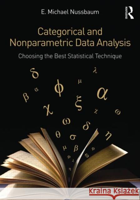 Categorical and Nonparametric Data Analysis: Choosing the Best Statistical Technique E. Michael Nussbaum 9781138787827 Routledge