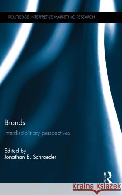 Brands: Interdisciplinary Perspectives Jonathan E. Schroeder 9781138787964