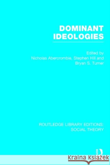 Dominant Ideologies (Rle Social Theory) Turner, Bryan S. 9781138788121 Routledge