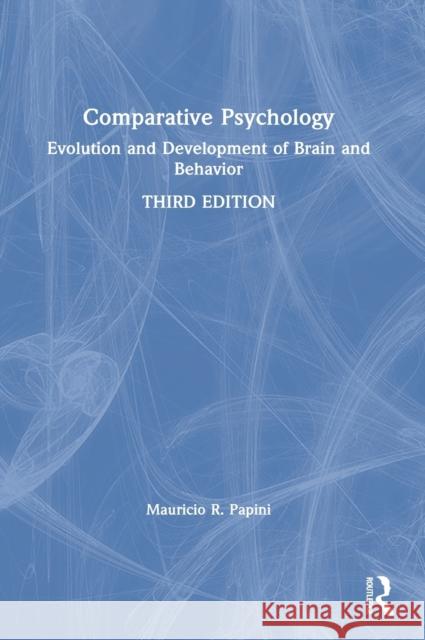 Comparative Psychology: Evolution and Development of Brain and Behavior, 3rd Edition Papini, Mauricio 9781138788145 Taylor & Francis