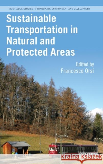 Sustainable Transportation in Natural and Protected Areas Francesco Orsi 9781138788572 Routledge