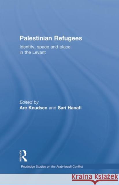Palestinian Refugees: Identity, Space and Place in the Levant Knudsen, Are 9781138788947 Routledge