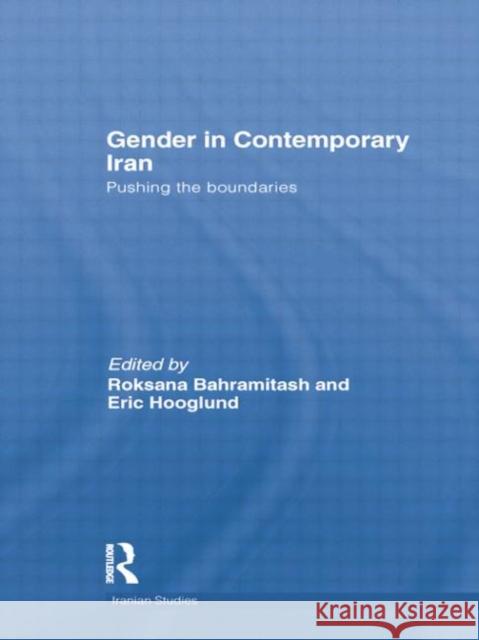 Gender in Contemporary Iran: Pushing the Boundaries Roksana Bahramitash Eric Hooglund 9781138789319 Routledge