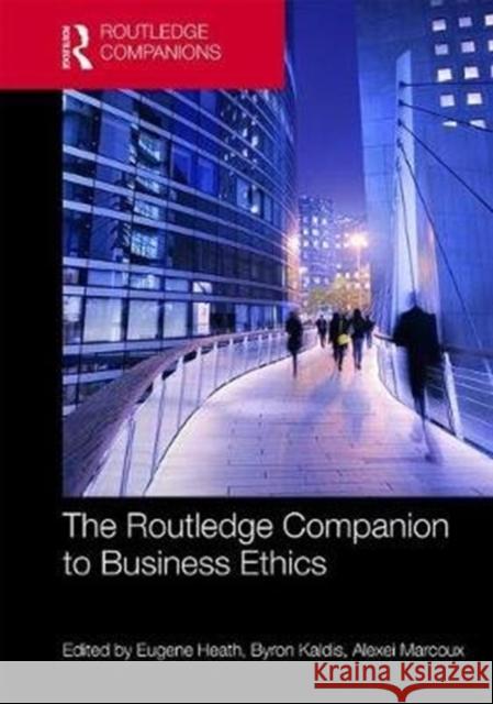 The Routledge Companion to Business Ethics Eugene Heath Byron Kaldis Alexei Marcoux 9781138789562 Routledge