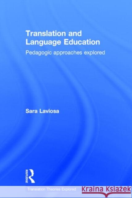 Translation and Language Education: Pedagogic Approaches Explored Sara Laviosa 9781138789814 Routledge
