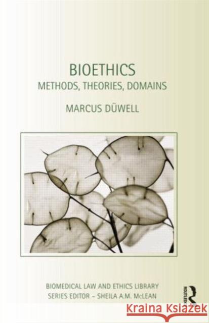 Bioethics: Methods, Theories, Domains Düwell, Marcus 9781138789937