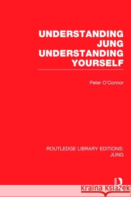 Understanding Jung Understanding Yourself Peter O'Connor   9781138790070 Taylor and Francis