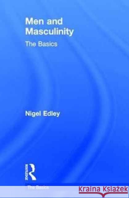 Men and Masculinity: The Basics Nigel Edley 9781138790360 Routledge