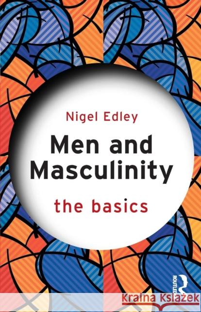 Men and Masculinity: The Basics Nigel Edley 9781138790377