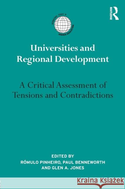 Universities and Regional Development: A Critical Assessment of Tensions and Contradictions Romulo Pinheiro Paul Benneworth Glen A. Jones 9781138790445