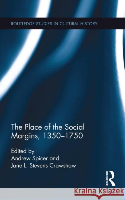 The Place of the Social Margins, 1350-1750 Andrew Spicer Jane Stevens Crawshaw 9781138790728 Routledge