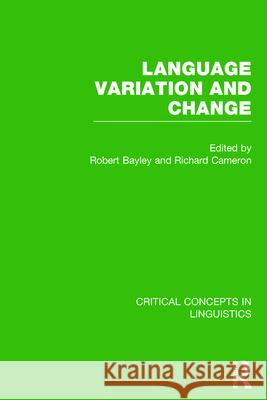 Language Variation and Change Robert Bayley (University of California, Richard Cameron (University of Illinois,  9781138790919