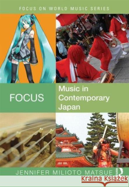 Focus: Music in Contemporary Japan Jennifer Milioto Matsue 9781138791404 Routledge