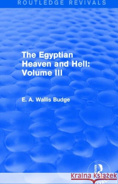 The Egyptian Heaven and Hell: Volume III E. A. Wallis Budge 9781138791411 Routledge