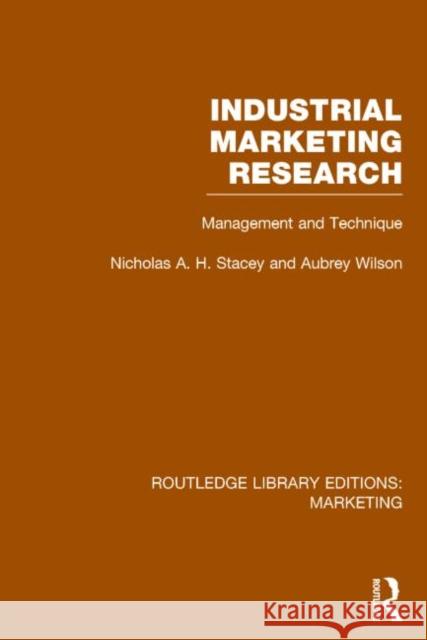 Industrial Marketing Research (Rle Marketing): Management and Technique Stacey, Nicholas 9781138791633