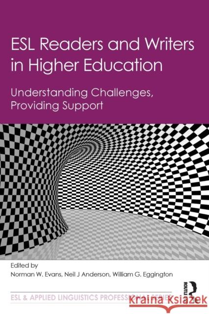 ESL Readers and Writers in Higher Education: Understanding Challenges, Providing Support Evans, Norman W. 9781138791718