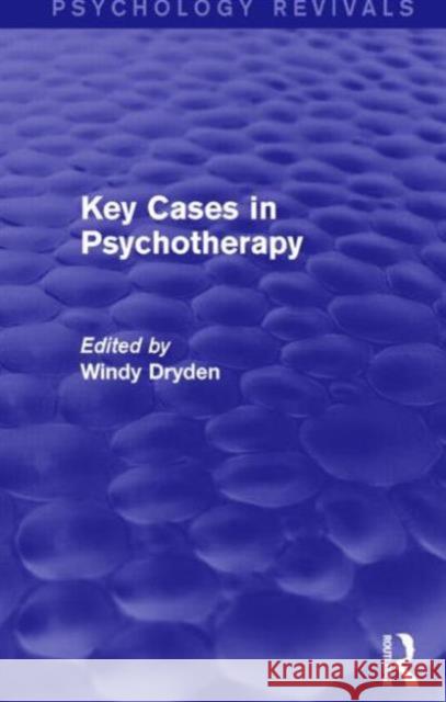 Key Cases in Psychotherapy (Psychology Revivals) Windy Dryden 9781138791794