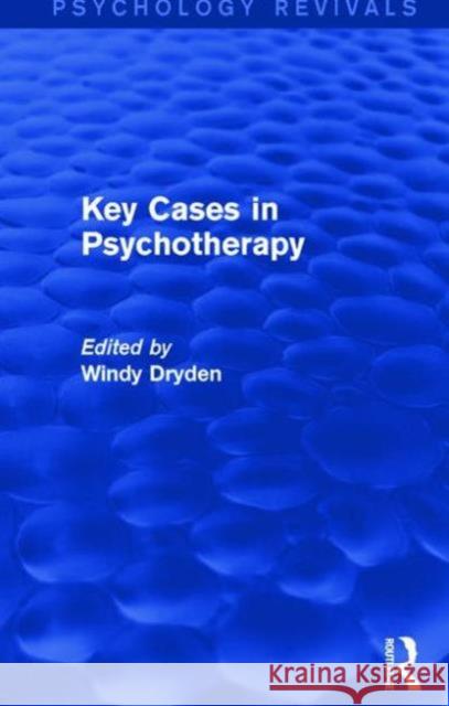 Key Cases in Psychotherapy Windy Dryden 9781138791800