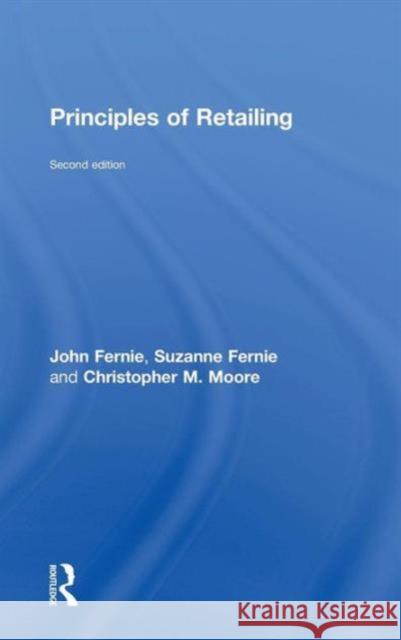 Principles of Retailing John Fernie Suzanne Fernie Christopher Moore 9781138791947