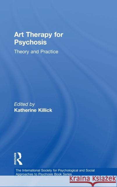 Art Therapy for Psychosis: Theory and Practice  9781138792098 Taylor & Francis Group