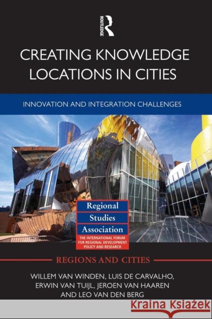 Creating Knowledge Locations in Cities: Innovation and Integration Challenges Willem Va Luis D Erwin Va 9781138792111 Routledge