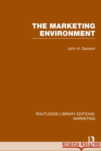 The Marketing Environment (Rle Marketing) John A. Dawson 9781138792340 Routledge