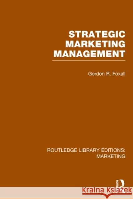 Strategic Marketing Management (Rle Marketing) Foxall, Gordon 9781138792418