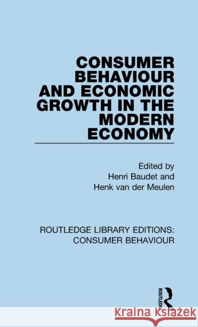 Consumer Behaviour and Economic Growth in the Modern Economy (Rle Consumer Behaviour) Henri Baudet Henk Va 9781138792579 Routledge