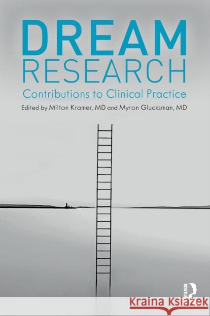 Dream Research: Contributions to Clinical Practice Milton Kramer Myron L. Glucksman 9781138793002 Routledge