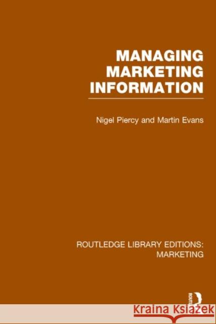 Managing Marketing Information (Rle Marketing) Piercy, Nigel 9781138793149