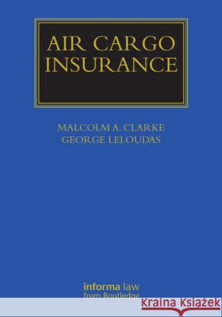 Air Cargo Insurance Malcolm A. Clarke George Leloudas  9781138793231 Taylor and Francis
