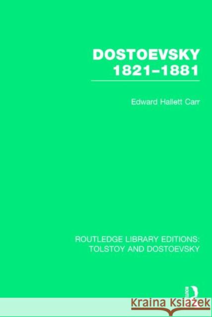 Dostoevsky 1821-1881 E.H. Carr   9781138793286 Taylor and Francis