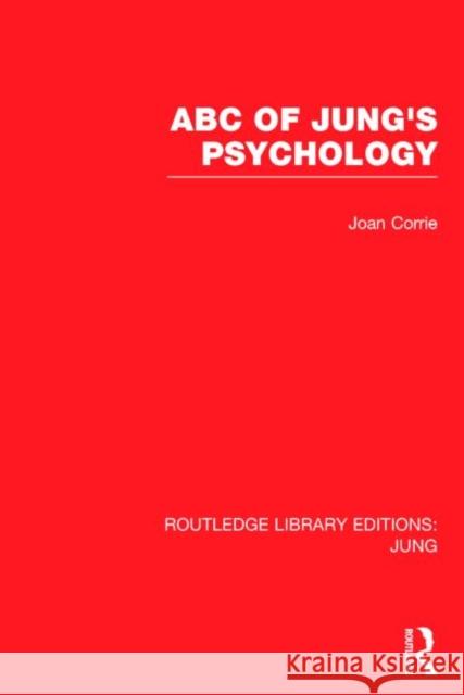 ABC of Jung's Psychology (RLE: Jung) Corrie, Joan 9781138793361 Taylor and Francis