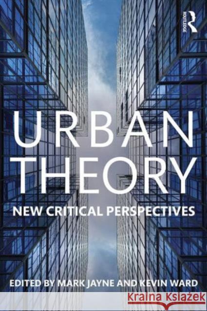 Urban Theory: New Critical Perspectives Jayne, Mark 9781138793385