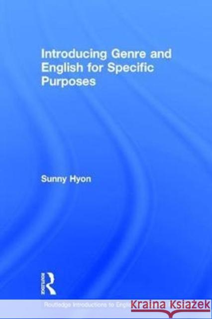 Introducing Genre and English for Specific Purposes Sunny Hyon   9781138793415 Taylor and Francis