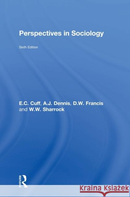 Perspectives in Sociology E. C. Cuff A. J. Dennis D. W. Francis 9781138793538