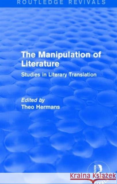 The Manipulation of Literature : Studies in Literary Translation Theo Hermans 9781138794757 Routledge