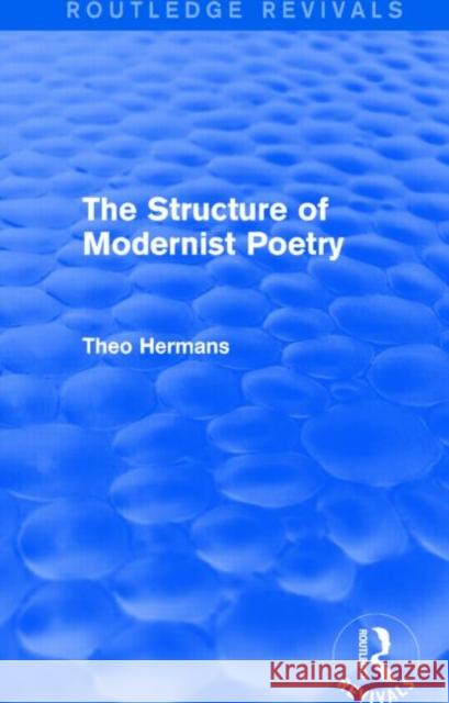 The Structure of Modernist Poetry Theo Hermans 9781138794795 Routledge