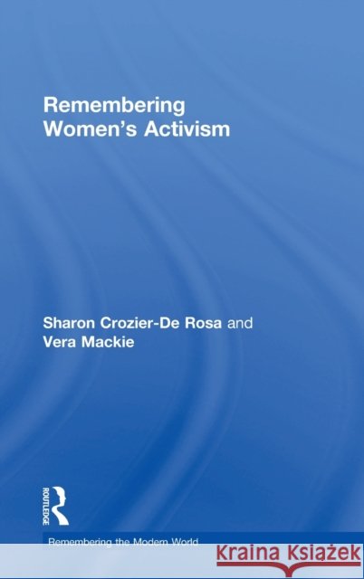 Remembering Women's Activism Sharon Crozier-D Vera MacKie 9781138794887
