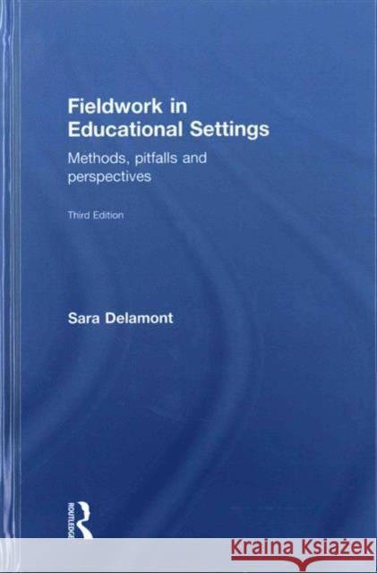 Fieldwork in Educational Settings: Methods, Pitfalls and Perspectives Sara Delamont 9781138794955